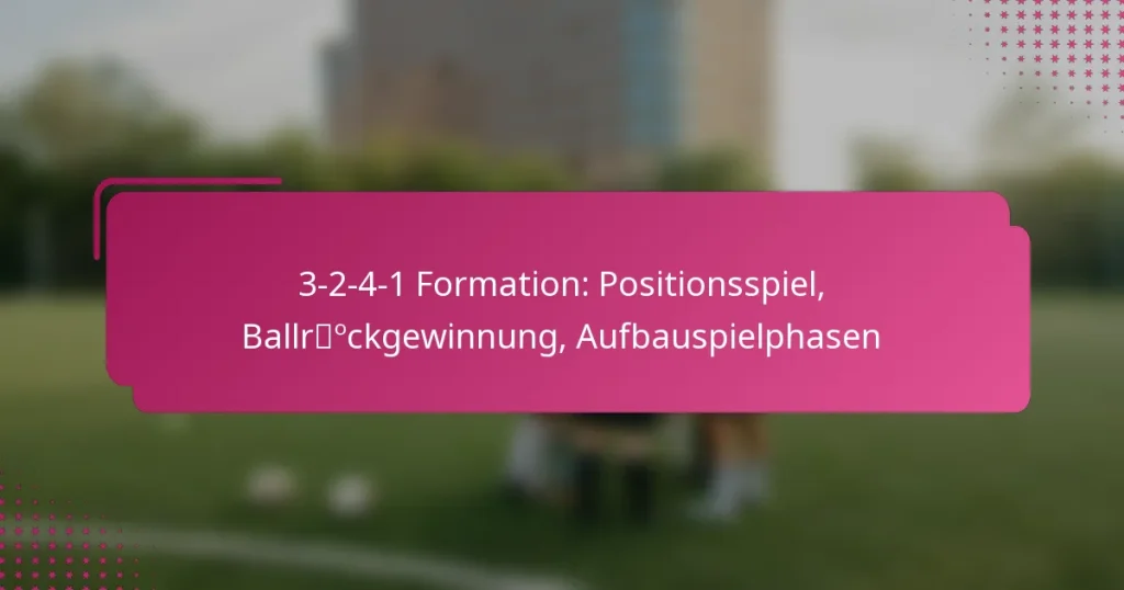 3-2-4-1 Formation: Positionsspiel, Ballrückgewinnung, Aufbauspielphasen