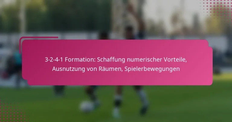 3-2-4-1 Formation: Schaffung numerischer Vorteile, Ausnutzung von Räumen, Spielerbewegungen