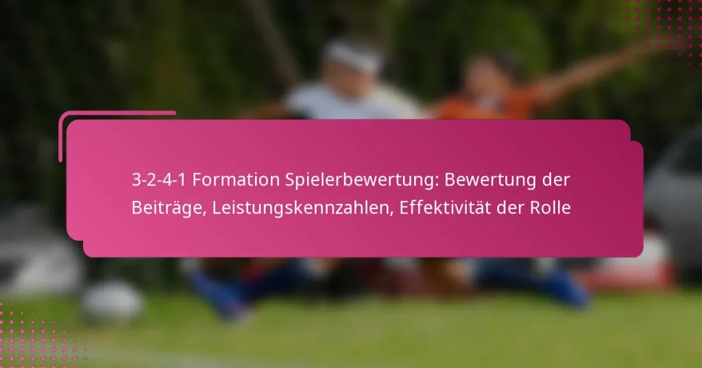 3-2-4-1 Formation Spielerbewertung: Bewertung der Beiträge, Leistungskennzahlen, Effektivität der Rolle