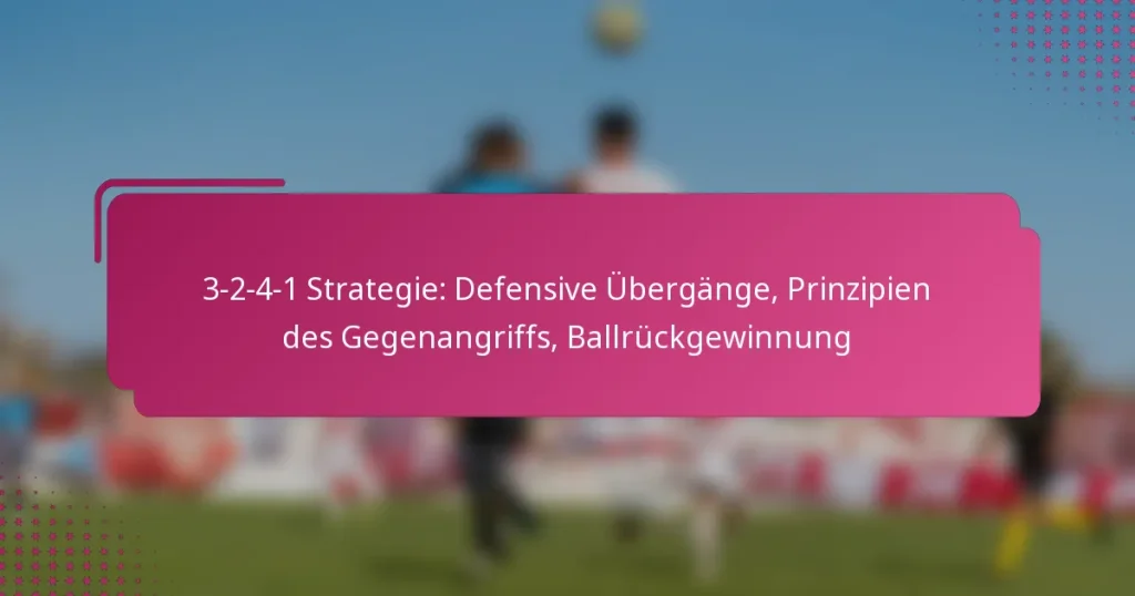 3-2-4-1 Strategie: Defensive Übergänge, Prinzipien des Gegenangriffs, Ballrückgewinnung