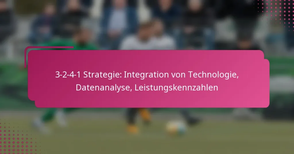 3-2-4-1 Strategie: Integration von Technologie, Datenanalyse, Leistungskennzahlen