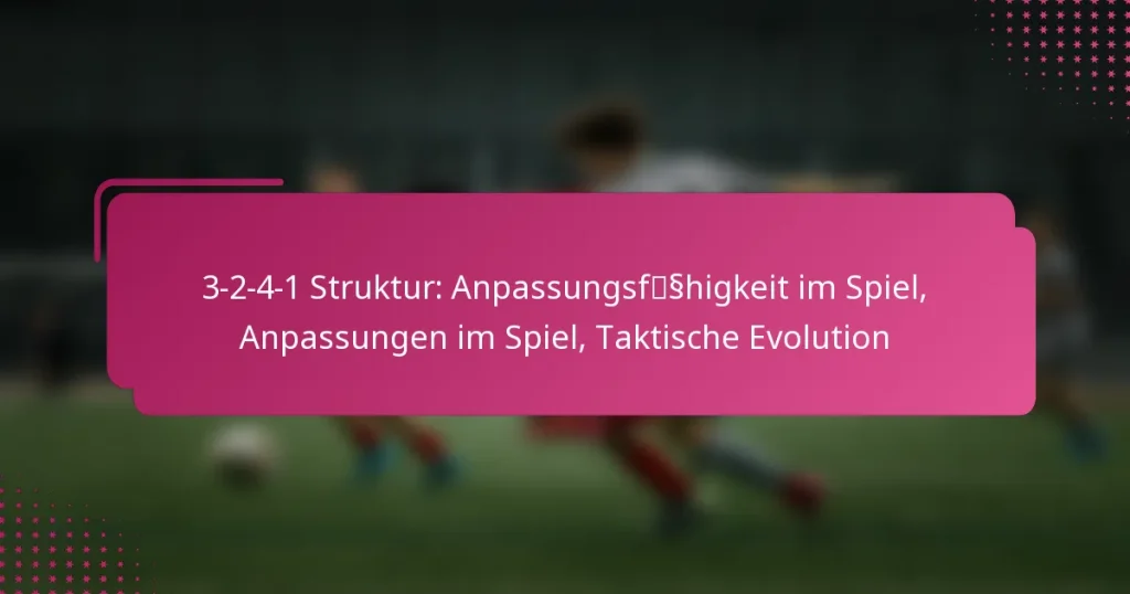 3-2-4-1 Struktur: Anpassungsfähigkeit im Spiel, Anpassungen im Spiel, Taktische Evolution