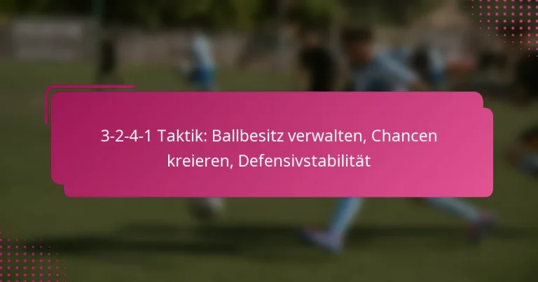 3-2-4-1 Taktik: Ballbesitz verwalten, Chancen kreieren, Defensivstabilität