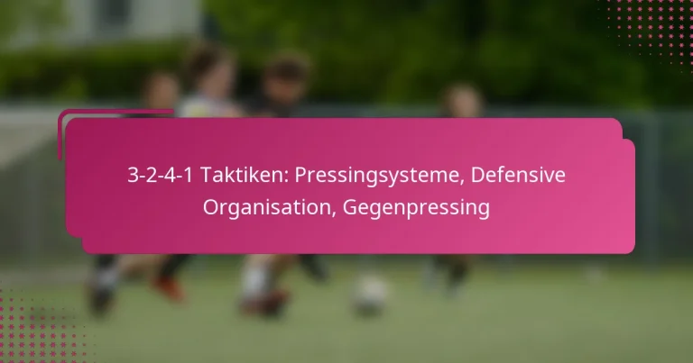 3-2-4-1 Taktiken: Pressingsysteme, Defensive Organisation, Gegenpressing