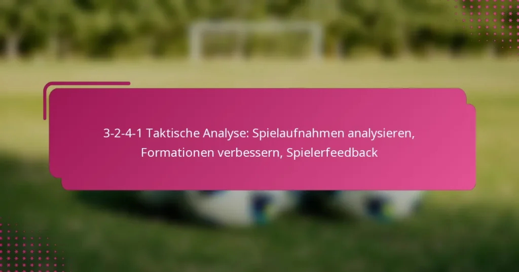 3-2-4-1 Taktische Analyse: Spielaufnahmen analysieren, Formationen verbessern, Spielerfeedback