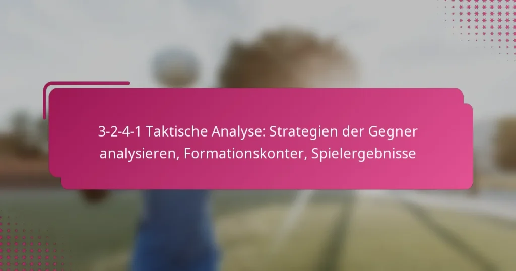 3-2-4-1 Taktische Analyse: Strategien der Gegner analysieren, Formationskonter, Spielergebnisse