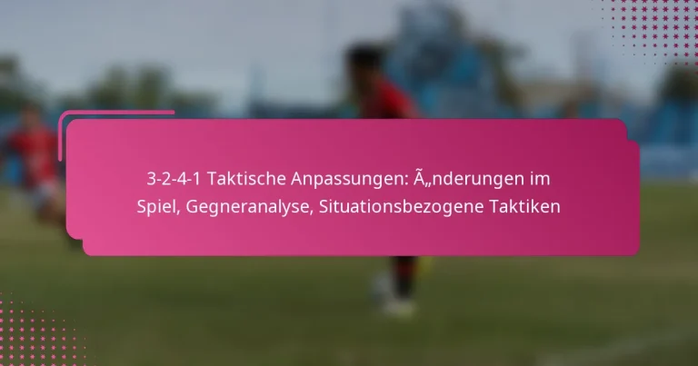 3-2-4-1 Taktische Anpassungen: Änderungen im Spiel, Gegneranalyse, Situationsbezogene Taktiken