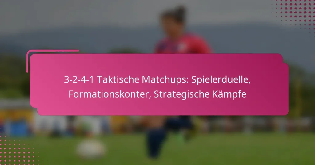 3-2-4-1 Taktische Matchups: Spielerduelle, Formationskonter, Strategische Kämpfe