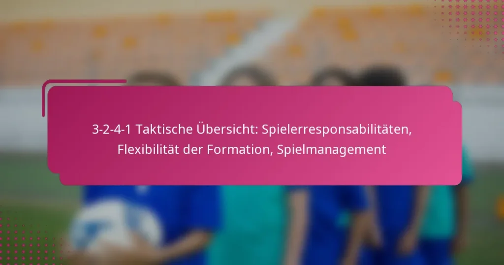 3-2-4-1 Taktische Übersicht: Spielerresponsabilitäten, Flexibilität der Formation, Spielmanagement