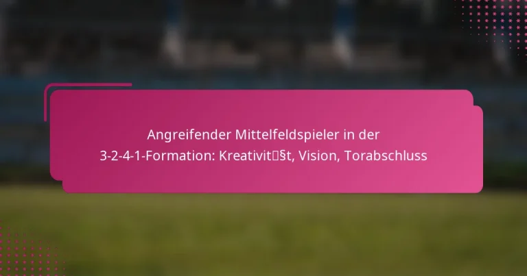 Angreifender Mittelfeldspieler in der 3-2-4-1-Formation: Kreativität, Vision, Torabschluss