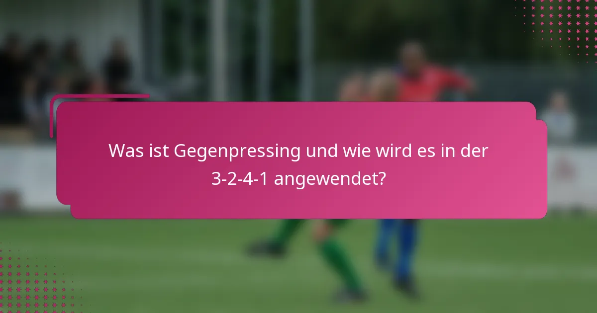Was ist Gegenpressing und wie wird es in der 3-2-4-1 angewendet?
