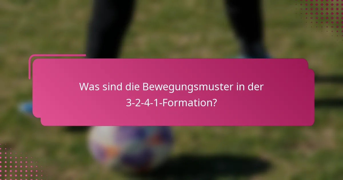 Was sind die Bewegungsmuster in der 3-2-4-1-Formation?