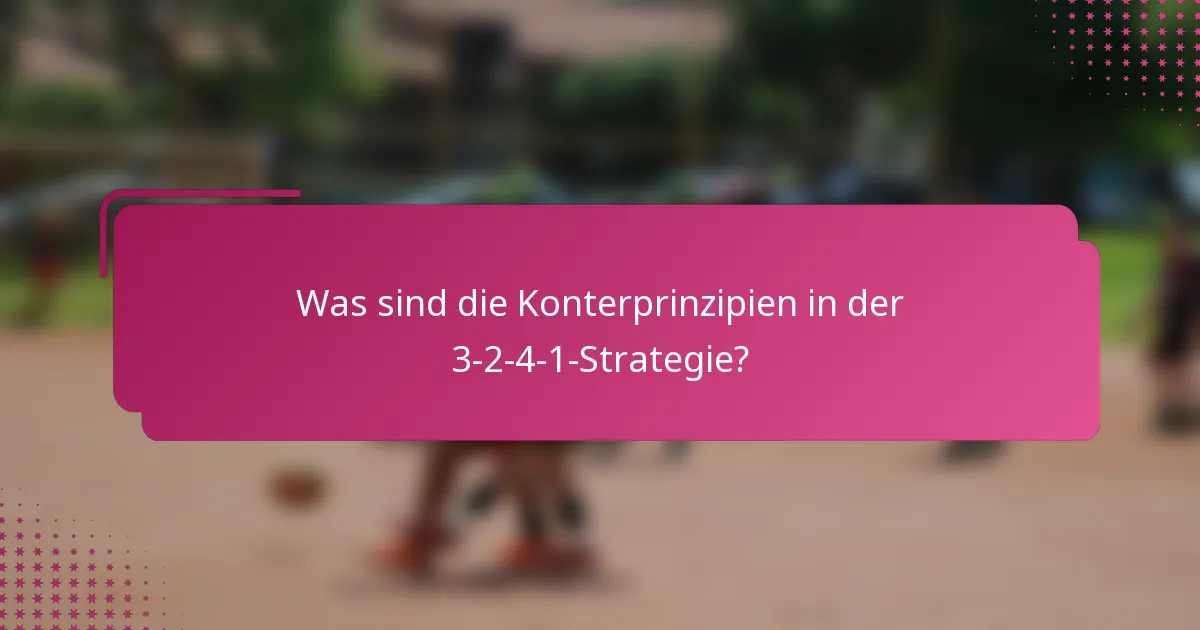 Was sind die Konterprinzipien in der 3-2-4-1-Strategie?