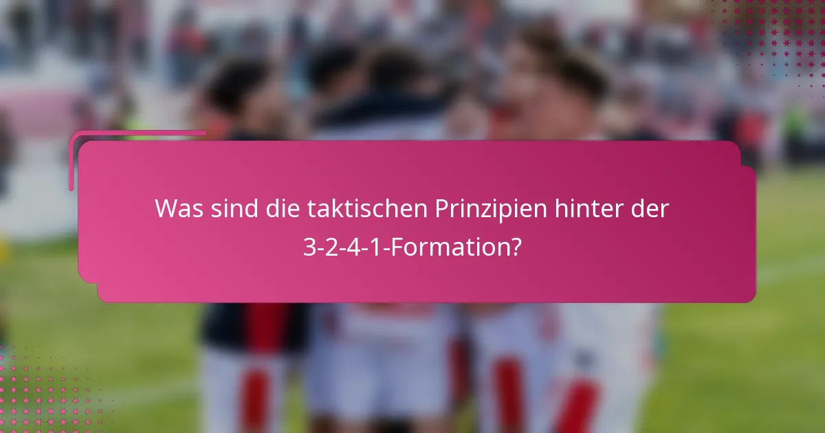 Was sind die taktischen Prinzipien hinter der 3-2-4-1-Formation?