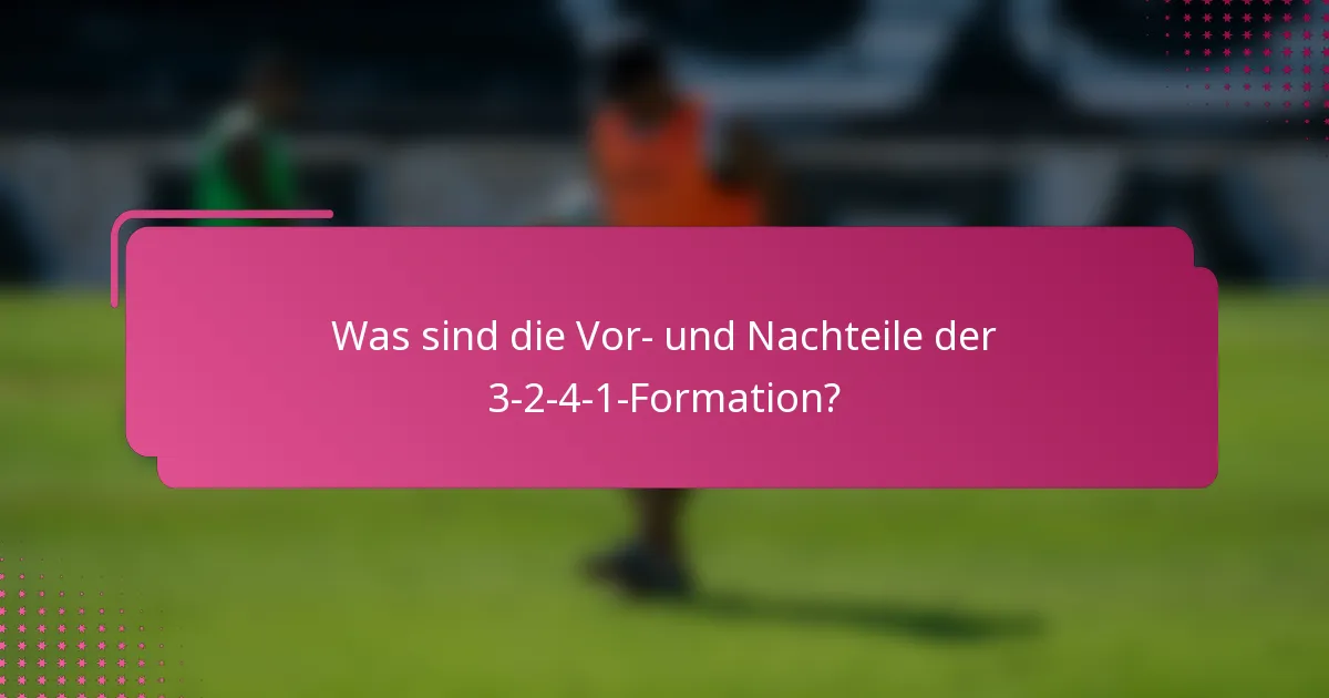 Was sind die Vor- und Nachteile der 3-2-4-1-Formation?