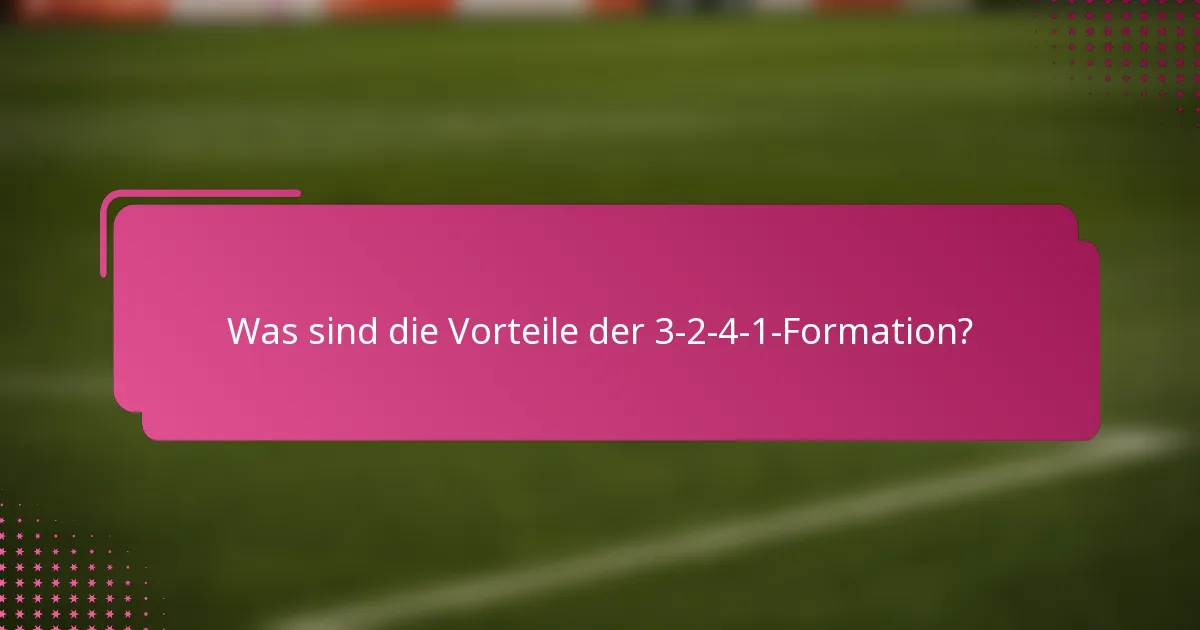 Was sind die Vorteile der 3-2-4-1-Formation?