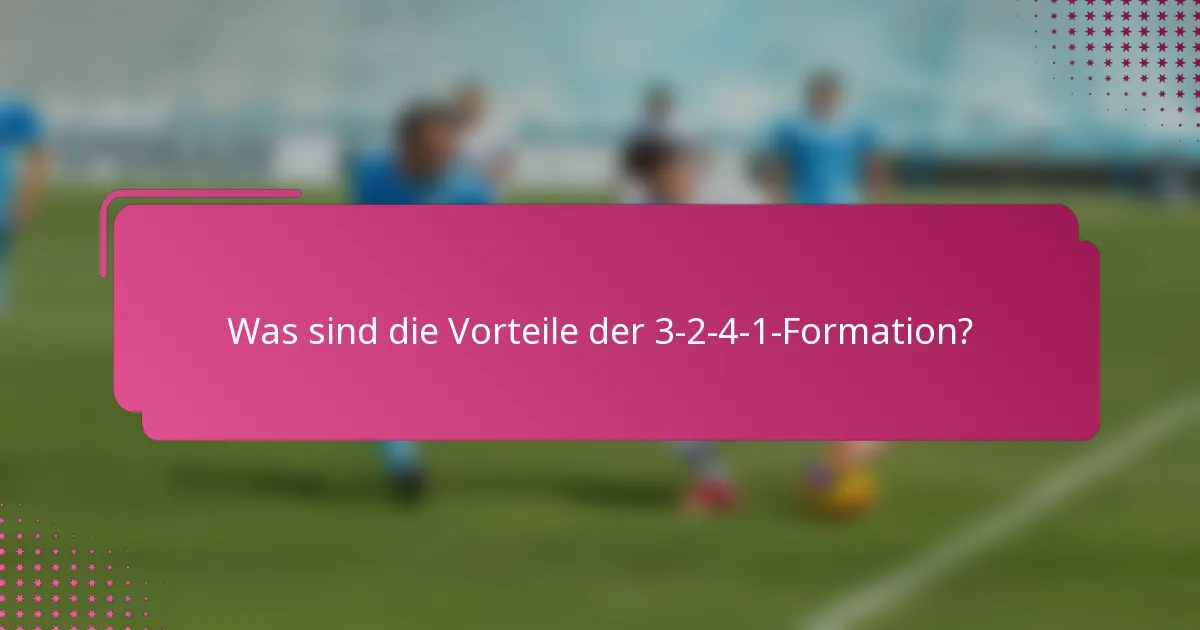 Was sind die Vorteile der 3-2-4-1-Formation?