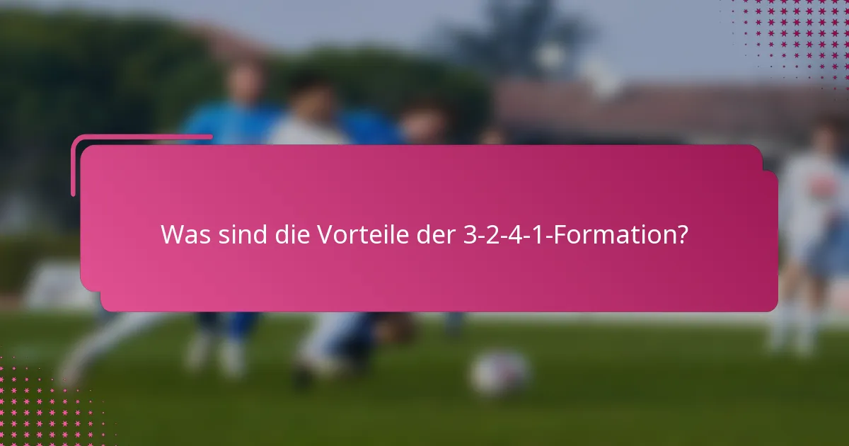 Was sind die Vorteile der 3-2-4-1-Formation?