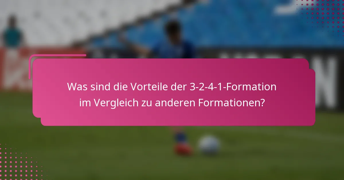 Was sind die Vorteile der 3-2-4-1-Formation im Vergleich zu anderen Formationen?