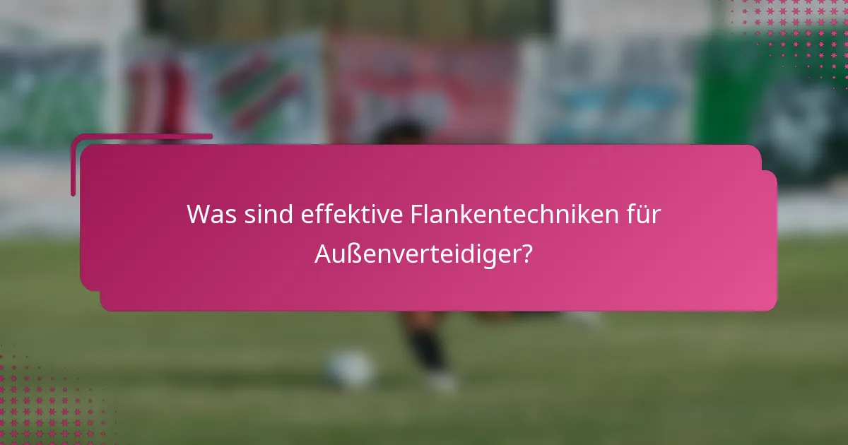 Was sind effektive Flankentechniken für Außenverteidiger?