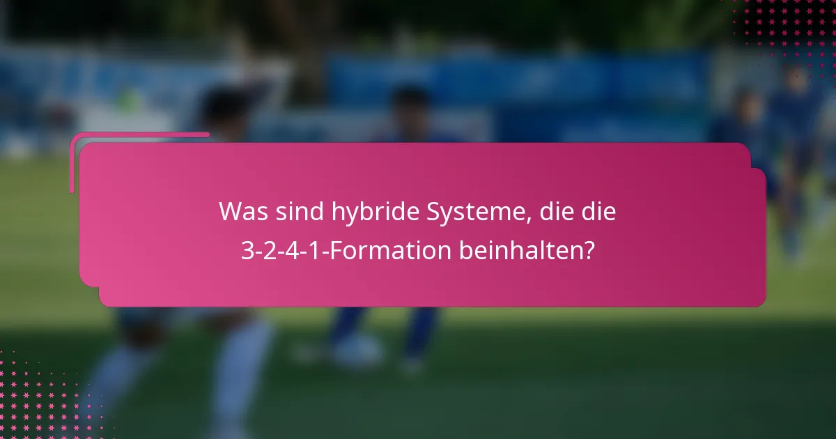Was sind hybride Systeme, die die 3-2-4-1-Formation beinhalten?