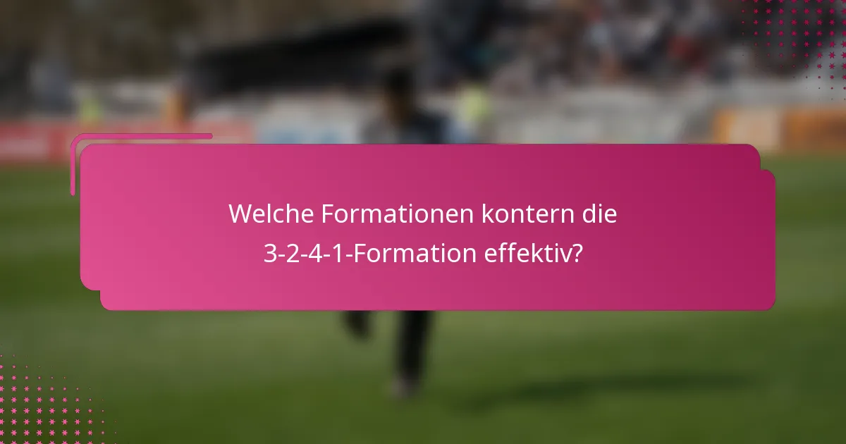 Welche Formationen kontern die 3-2-4-1-Formation effektiv?