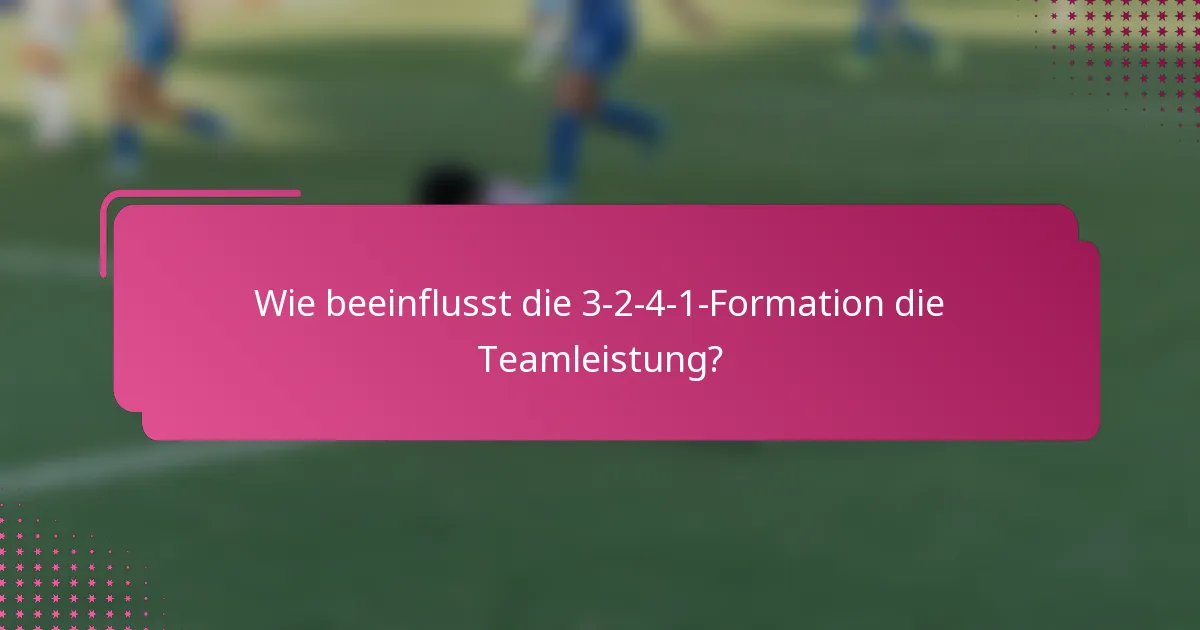 Wie beeinflusst die 3-2-4-1-Formation die Teamleistung?