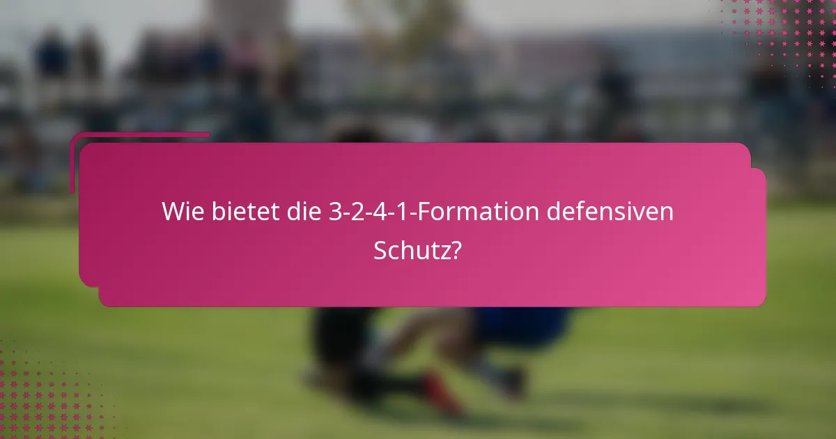 Wie bietet die 3-2-4-1-Formation defensiven Schutz?