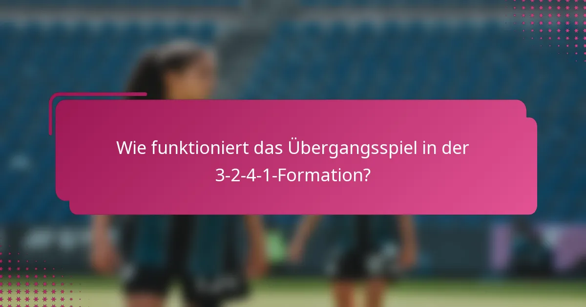 Wie funktioniert das Übergangsspiel in der 3-2-4-1-Formation?