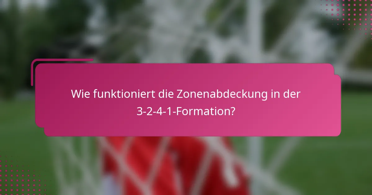 Wie funktioniert die Zonenabdeckung in der 3-2-4-1-Formation?