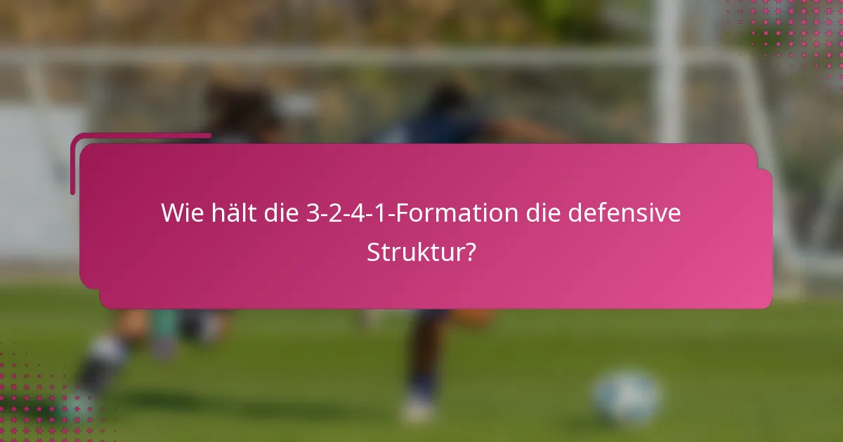 Wie hält die 3-2-4-1-Formation die defensive Struktur?