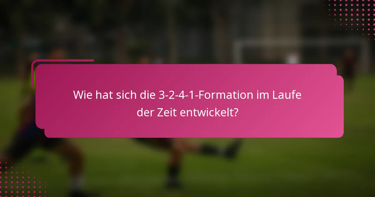 Wie hat sich die 3-2-4-1-Formation im Laufe der Zeit entwickelt?
