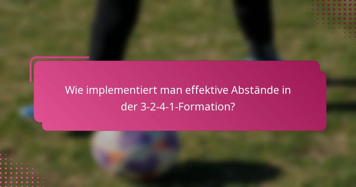 Wie implementiert man effektive Abstände in der 3-2-4-1-Formation?
