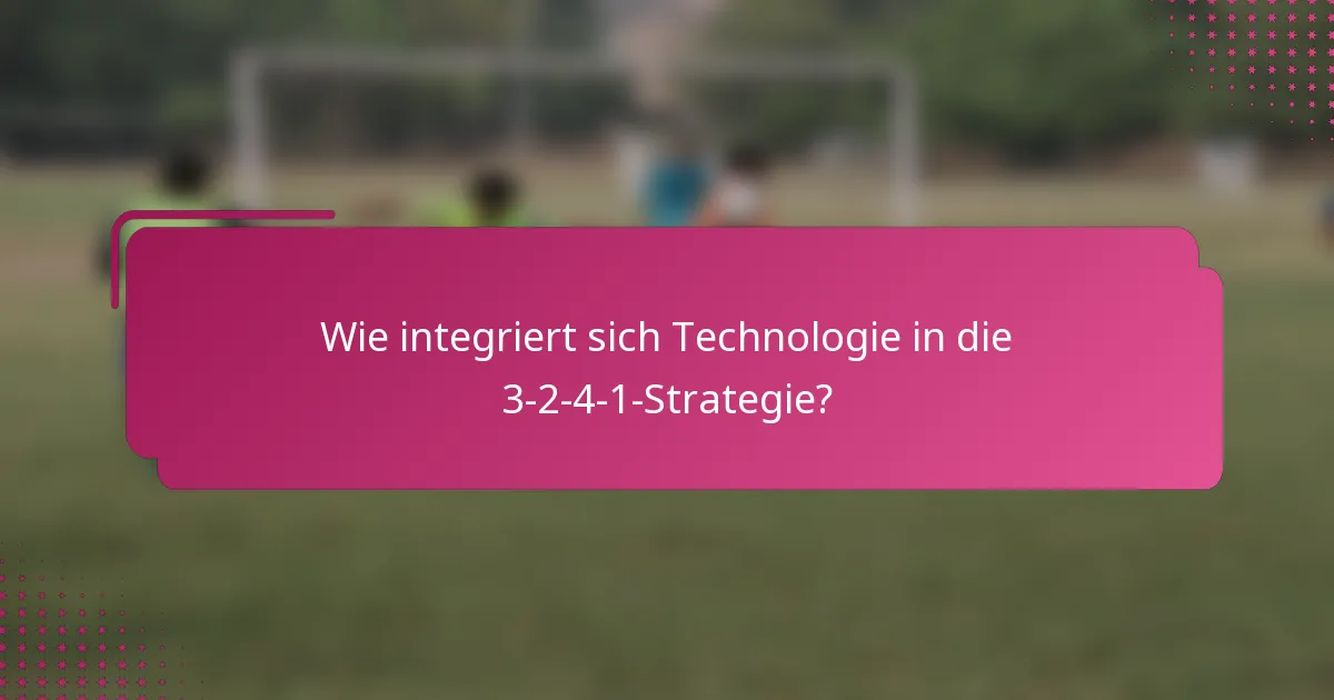 Wie integriert sich Technologie in die 3-2-4-1-Strategie?