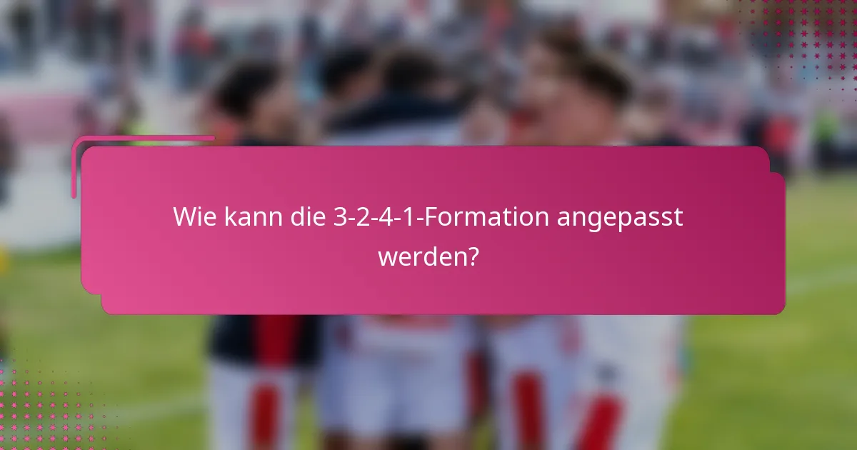 Wie kann die 3-2-4-1-Formation angepasst werden?