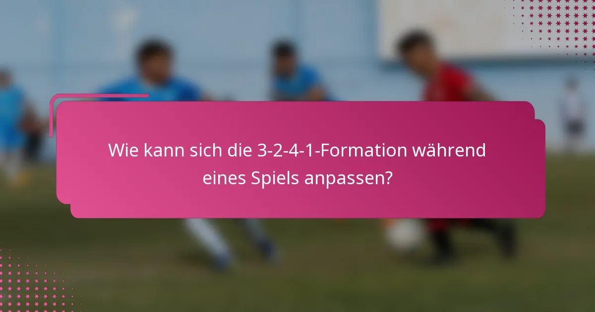 Wie kann sich die 3-2-4-1-Formation während eines Spiels anpassen?
