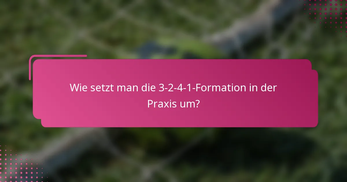 Wie setzt man die 3-2-4-1-Formation in der Praxis um?