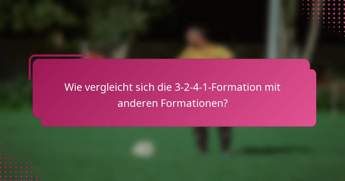 Wie vergleicht sich die 3-2-4-1-Formation mit anderen Formationen?