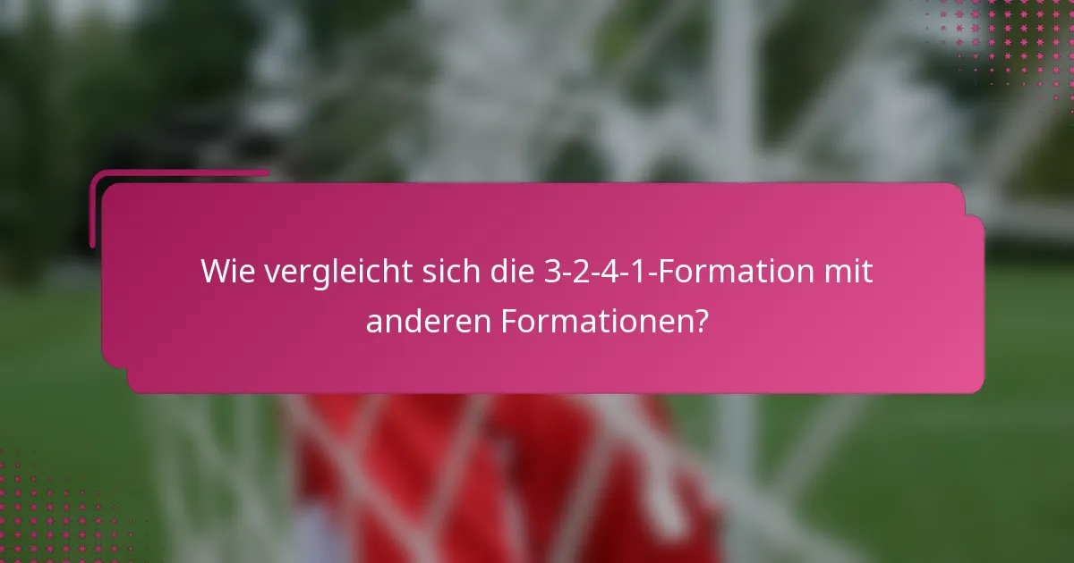 Wie vergleicht sich die 3-2-4-1-Formation mit anderen Formationen?